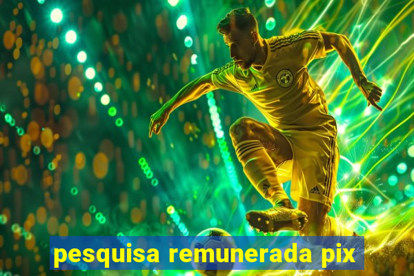 pesquisa remunerada pix